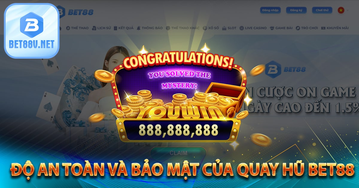 Độ an toàn và bảo mật của quay hũ bet88